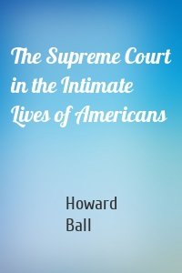 The Supreme Court in the Intimate Lives of Americans