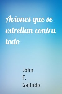 Aviones que se estrellan contra todo