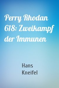 Perry Rhodan 618: Zweikampf der Immunen