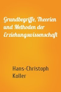 Grundbegriffe, Theorien und Methoden der Erziehungswissenschaft