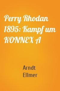 Perry Rhodan 1895: Kampf um KONNEX A
