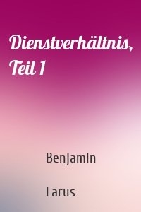 Dienstverhältnis, Teil 1