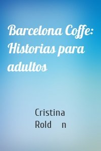 Barcelona Coffe: Historias para adultos