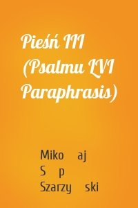 Pieśń III (Psalmu LVI Paraphrasis)