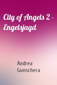 City of Angels 2 - Engelsjagd