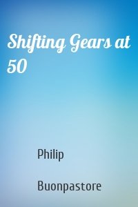 Shifting Gears at 50