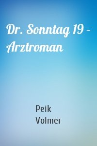 Dr. Sonntag 19 – Arztroman