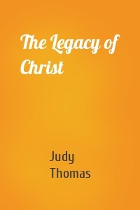 The Legacy of Christ