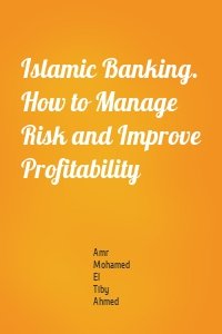 Islamic Banking. How to Manage Risk and Improve Profitability