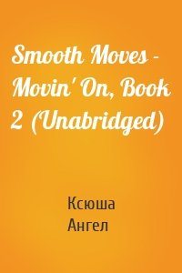 Smooth Moves - Movin' On, Book 2 (Unabridged)