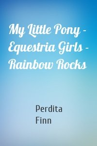 My Little Pony - Equestria Girls - Rainbow Rocks