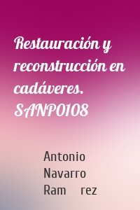 Restauración y reconstrucción en cadáveres. SANP0108