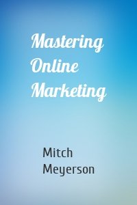 Mastering Online Marketing