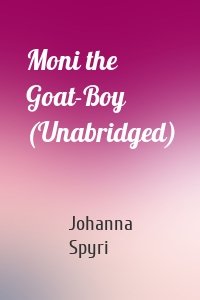 Moni the Goat-Boy (Unabridged)