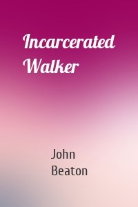 Incarcerated Walker
