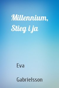 Millennium, Stieg i ja