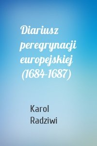 Diariusz peregrynacji europejskiej (1684-1687)