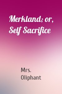 Merkland; or, Self Sacrifice