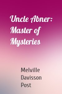 Uncle Abner: Master of Mysteries