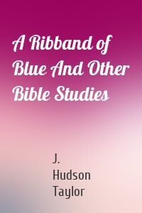 A Ribband of Blue And Other Bible Studies