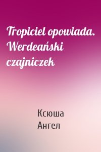 Tropiciel opowiada. Werdeański czajniczek