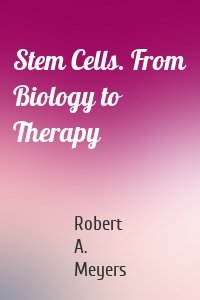 Stem Cells. From Biology to Therapy