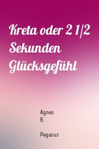 Kreta oder 2 1/2 Sekunden Glücksgefühl