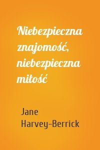 Niebezpieczna znajomość, niebezpieczna miłość