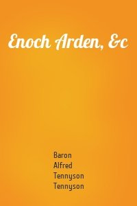 Enoch Arden, &c