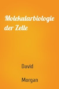 Molekularbiologie der Zelle