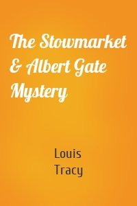 The Stowmarket & Albert Gate Mystery