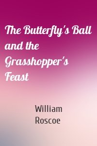 The Butterfly's Ball and the Grasshopper's Feast