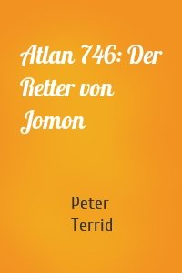 Atlan 746: Der Retter von Jomon