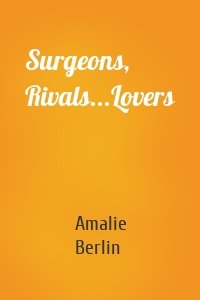 Surgeons, Rivals...Lovers