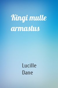 Kingi mulle armastus