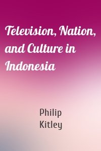 Television, Nation, and Culture in Indonesia