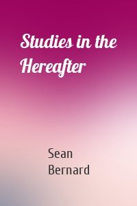 Studies in the Hereafter