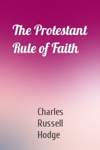 The Protestant Rule of Faith
