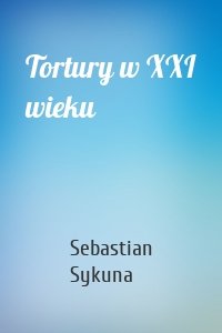 Tortury w XXI wieku