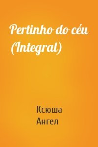 Pertinho do céu (Integral)