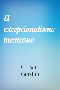 El excepcionalismo mexicano