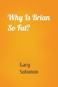 Why Is Brian So Fat?