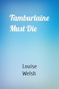 Tamburlaine Must Die