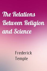 The Relations Between Religion and Science