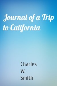 Journal of a Trip to California