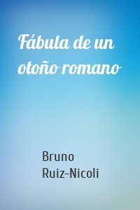 Fábula de un otoño romano