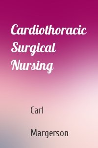 Cardiothoracic Surgical Nursing