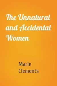 The Unnatural and Accidental Women