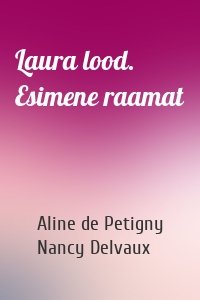 Laura lood. Esimene raamat