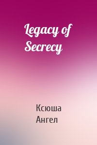 Legacy of Secrecy